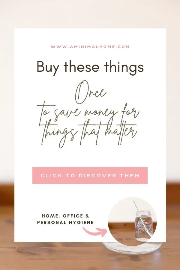 buy these things once to save money for the things that matter