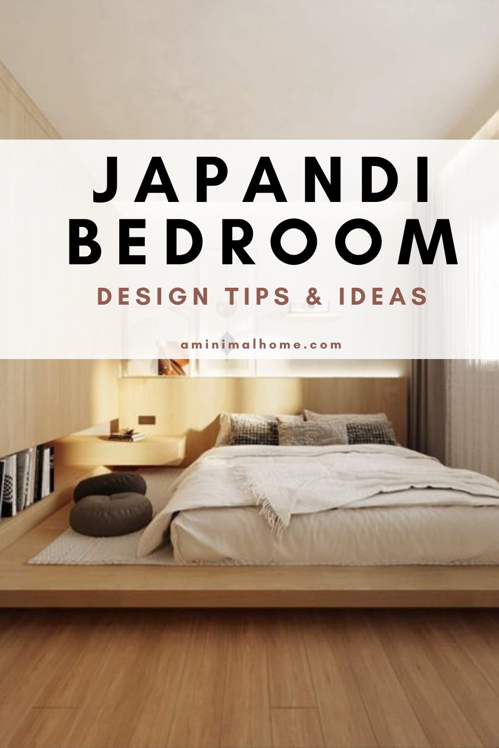 Japandi Bedroom Design Ideas - A Minimal Home