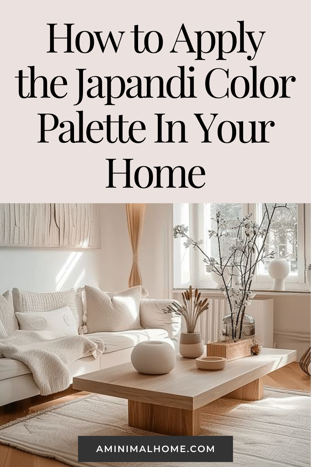 Japandi Color Palette - A Minimal Home